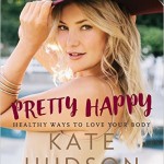 Pretty Happy: Healthy Ways to Love Your Body Review