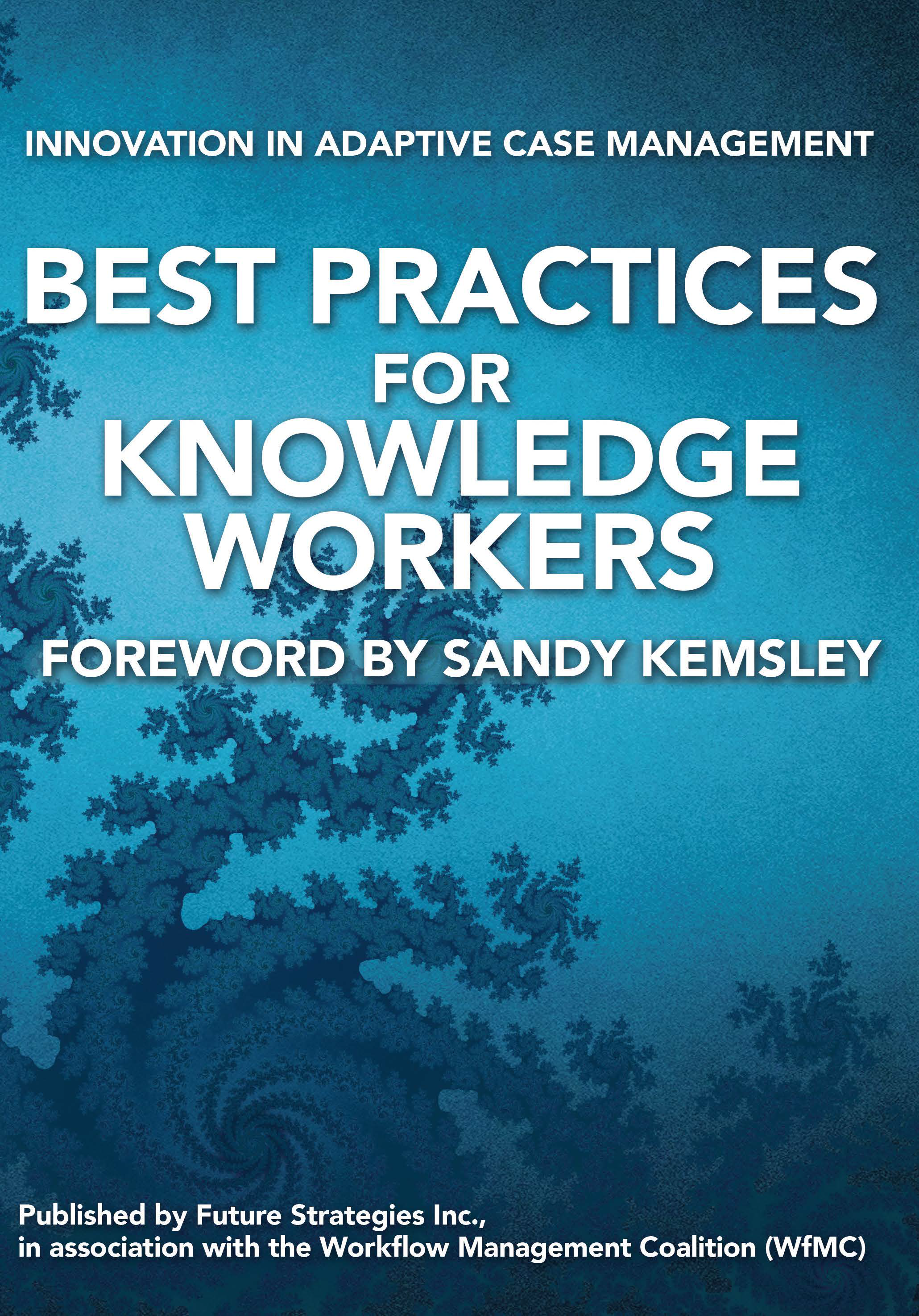 Best Practices for Knowledge Workers: Innovation in Adaptive Case Management