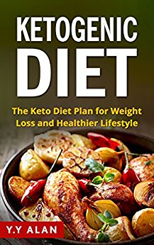 The Ketogenic Diet: The Keto Diet Plan for Weight Loss and Healthier Lifestyle Genre: Health & Cookbook