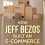 How Jeff Bezos Built An E-Commerce Empire: The unwritten Story of Amazon.com