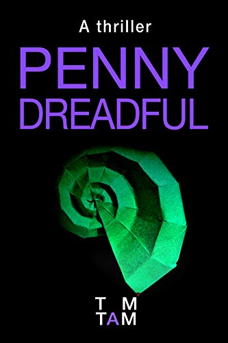 Hong Kong. Idyllic beaches. Glitzy cityscapes. What can possibly go wrong? Penny Dreadful. A suspense thriller set in Hong Kong