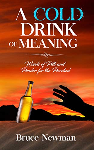 A Cold Drink of Meaning: Words of Pith and Ponder for the Parched