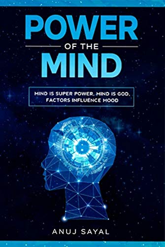 Power of the Mind: Positive Attitude, Factors influence mood, Mind is God