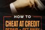 How To Cheat At Credit Repair & Get Away With It