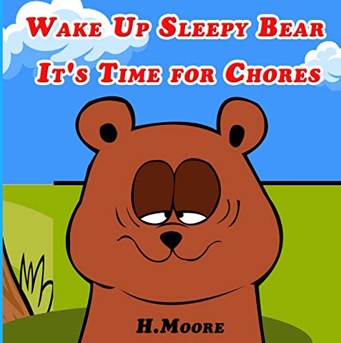 Wake Up Sleepy Bear It's Time for Chores