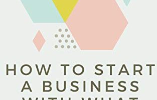How To Start A Business With What You Have