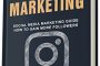 Instagram Marketing: Social Media Marketing Guide