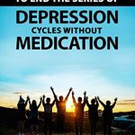 Practical steps to End the Series of Depression Cycles