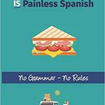 Sandwich Spanish IS Painless Spanish
