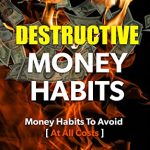 Destructive Money Habits