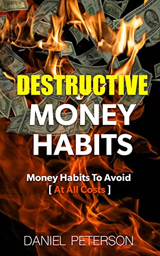 Destructive Money Habits: Money Habits To Avoid At All Costs