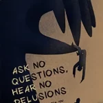 Ask-No-Questions-Hear-No-Delusions