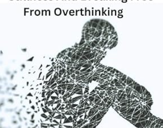 Unlocking Peace : Mastering The Art Of Mental Stillness And Breaking Free From Overthinking