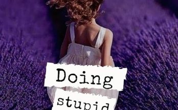 DOING STUPID THINGS