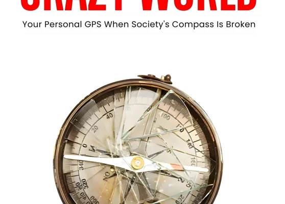 WISDOM FOR A CRAZY WORLD 1 WISDOM FOR A CRAZY WORLD